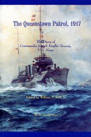 The Queenstown Patrol, 1917, the diary of Commander Joseph K. Taussig